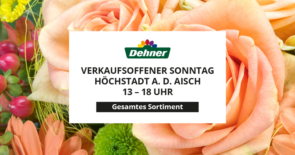 Verkaufsoffener Sonntag Dehner Garten-Center in Höchstadt a. d. Aisch