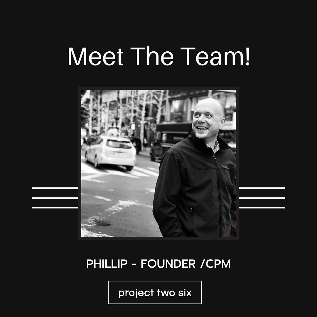 Project Two Six - Meet Phillip. As the Lead CPM and Owner... | Facebook