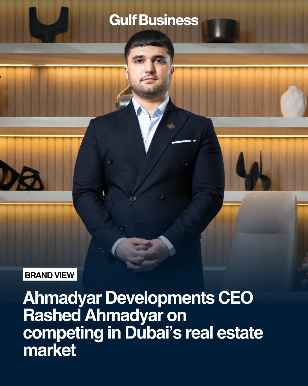 Gulf - Rashed Ahmadyar, CEO of Ahmadyar Developments, in an exclusive ...