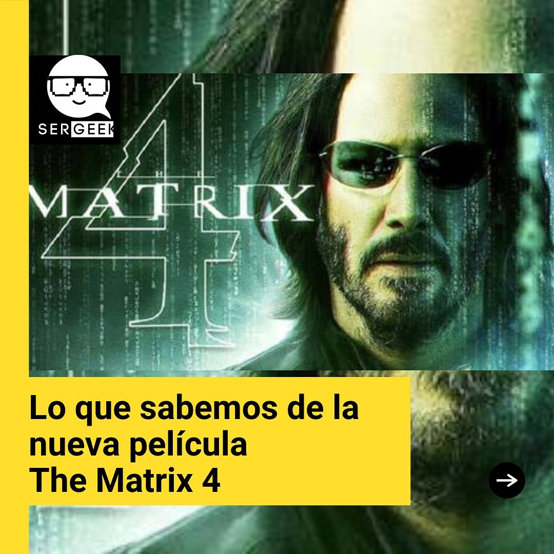 Ser Geek - Lo que sabemos de la nueva película The matrix...