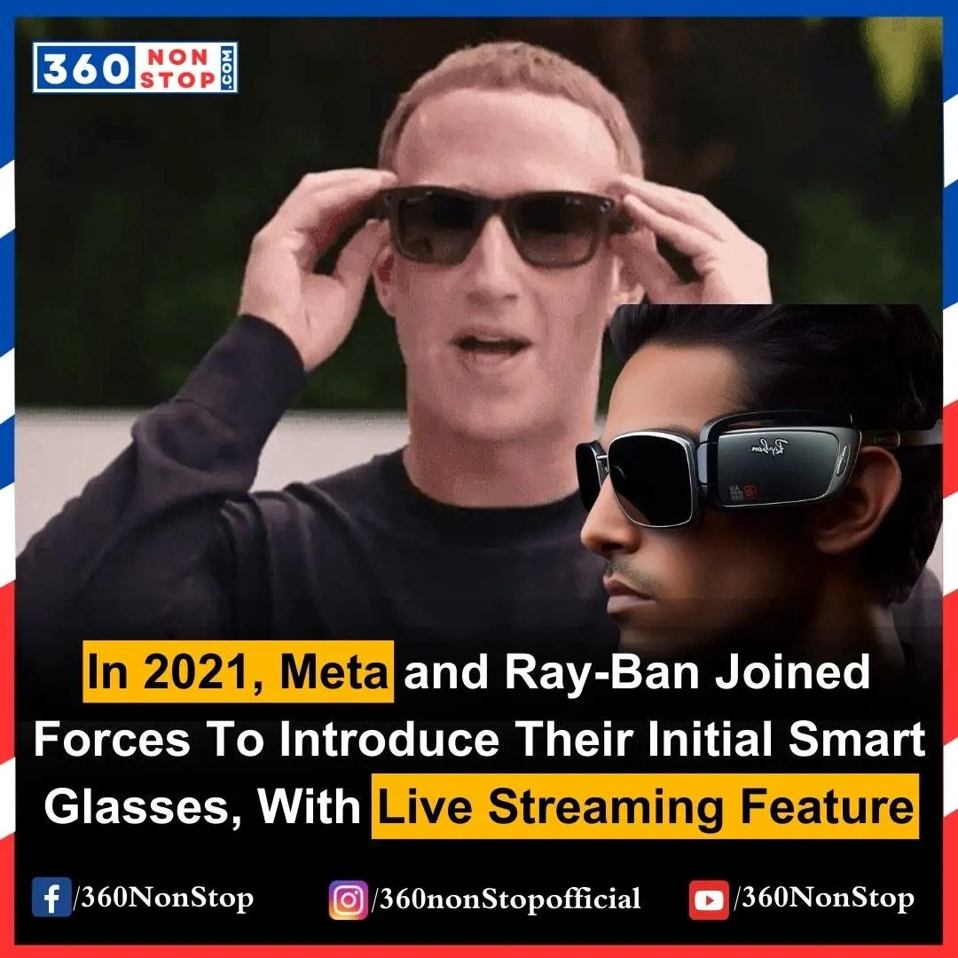 360 - In 2021, Meta and Ray-Ban Joined Forces To Introduce Their ...