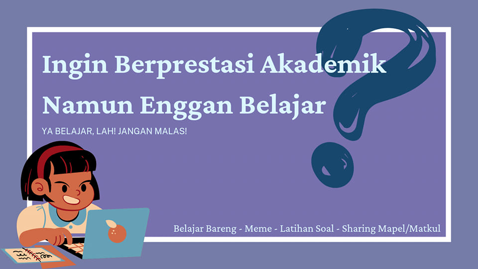 Ingin Berprestasi Akademik Namun Enggan Belajar