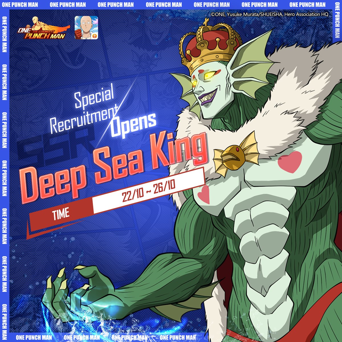 One Punch Man The Strongest Special Recruitment Deep Sea King Time 22 10 5 00 27 10 5 00 Gmt 8 Requirements Server Open Time 7 Days Character Level 30 During The Event Ssr