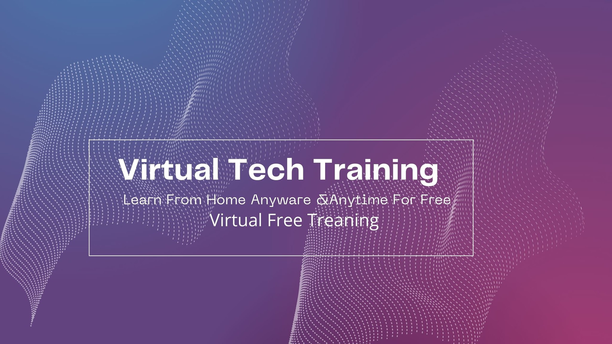Virtual Tech Training -VTT