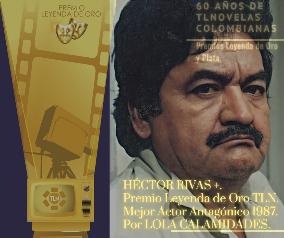 🎭HÉCTOR RIVAS +. 🥇Premio Leyenda de Oro TLN. 📺Mejor Actor Antagónico ...