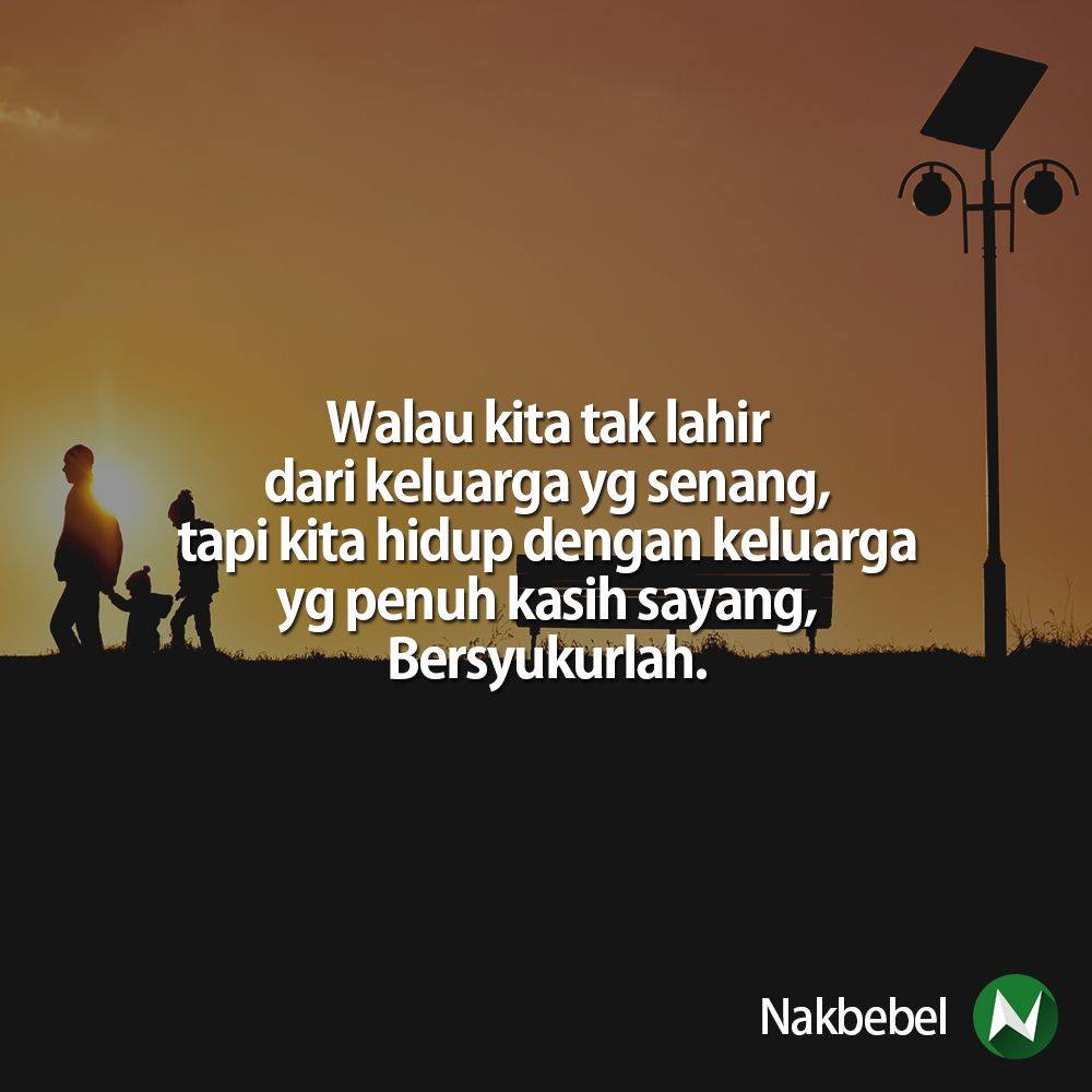 Nakbebel Bersyukurlah Diberi Nikmat Kasih Sayang Keluarga Follow Santapanhidup Untuk Quote Quote Kehidupan Facebook
