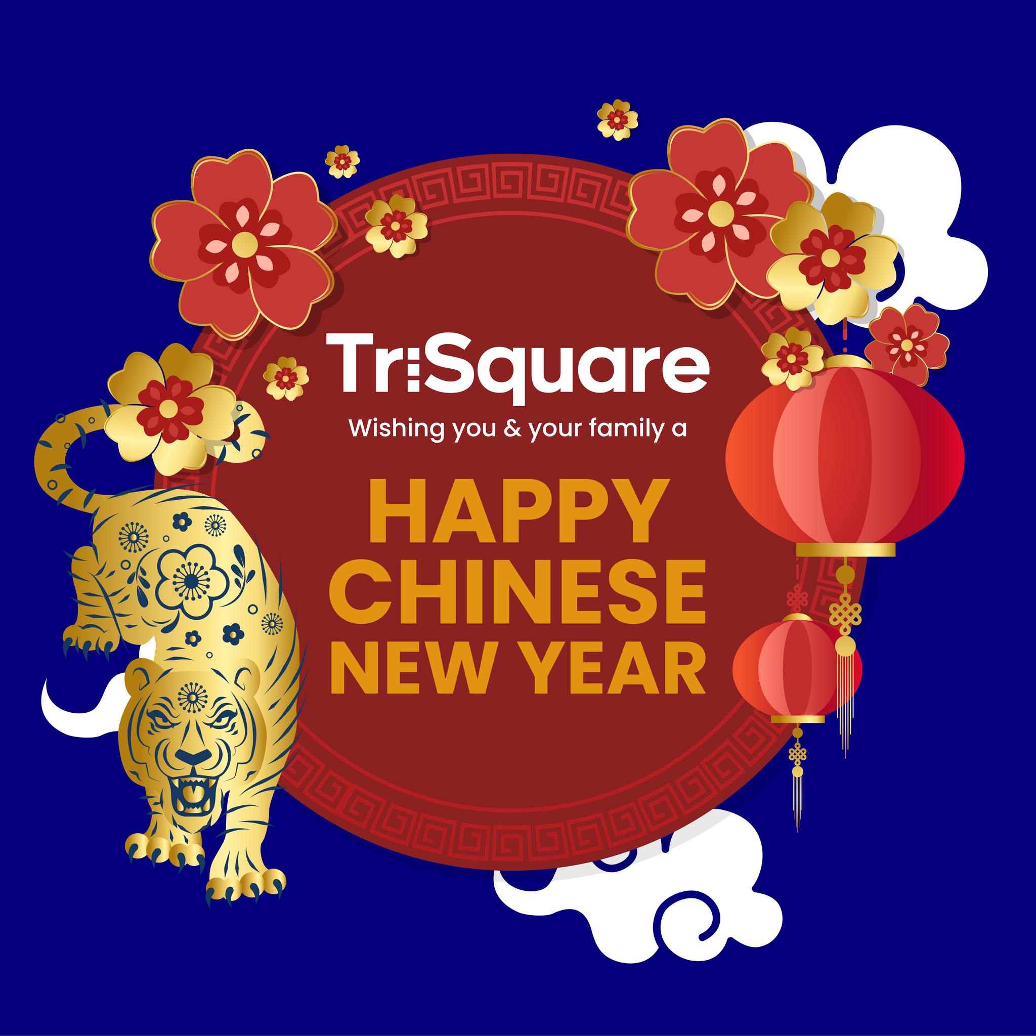 TriSquare - Gong Xi Fa Cai from our TriSquare family to...