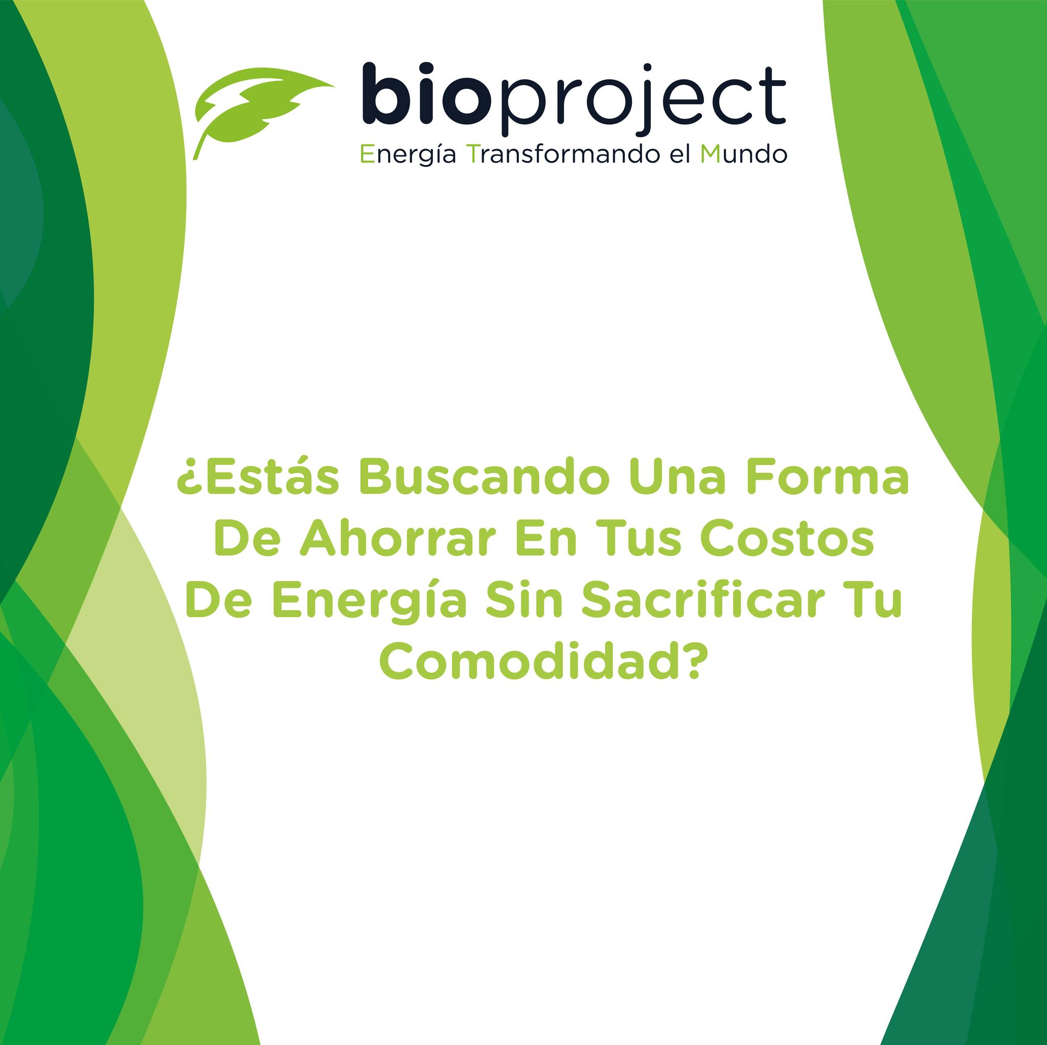 En BIOPROJECT, te ofrecemos la... - Bioproject Energía