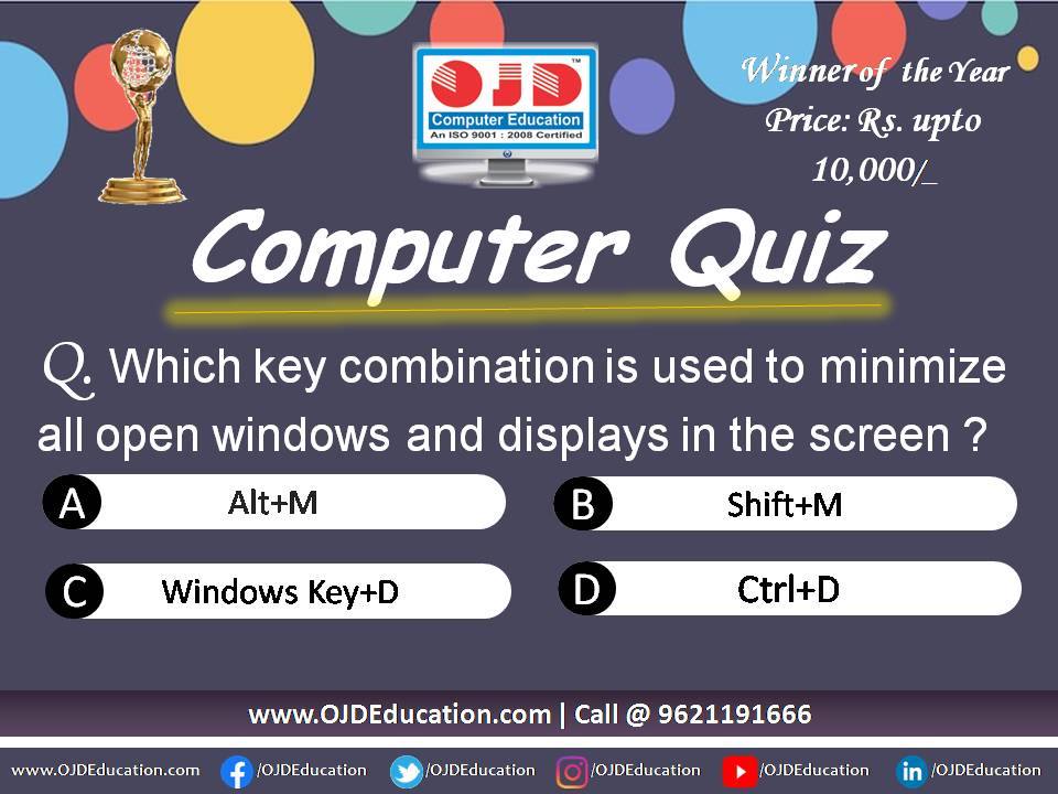 Ojd Computer Education Institute Dailyquiz Which Key Combination Is Used To Minimize All Open Windows And Displays In The Screen A Alt M B Shift M C Windows Key D D Ctrl D Www Ojdeducation Com