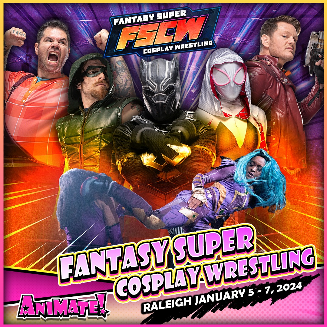 Animate Raleigh - Fantasy Super Cosplay Wrestling is...