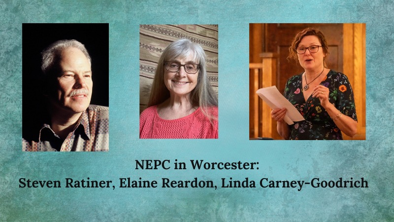 NEPC in Worcester: Linda Carney-Goodrich, Steven Ratiner, Elaine Reardon