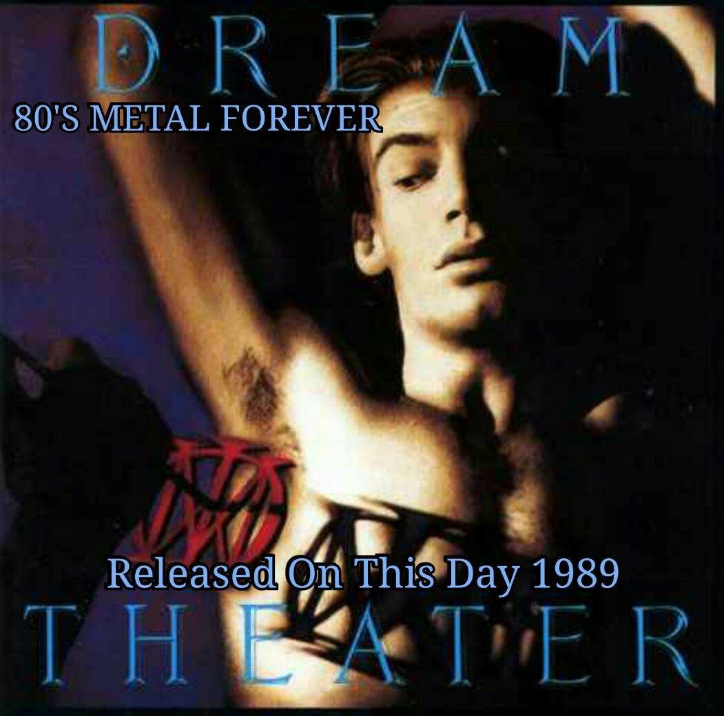 On March 6, 1989: Dream Theater released the album 