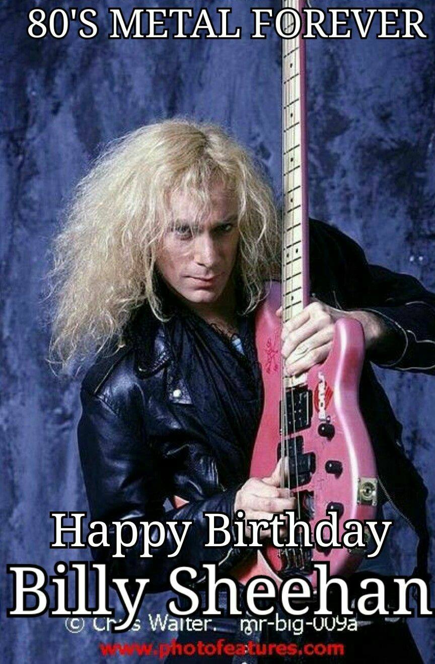 Happy Birthday Billy Sheehan (born March 19, 1953) is an American