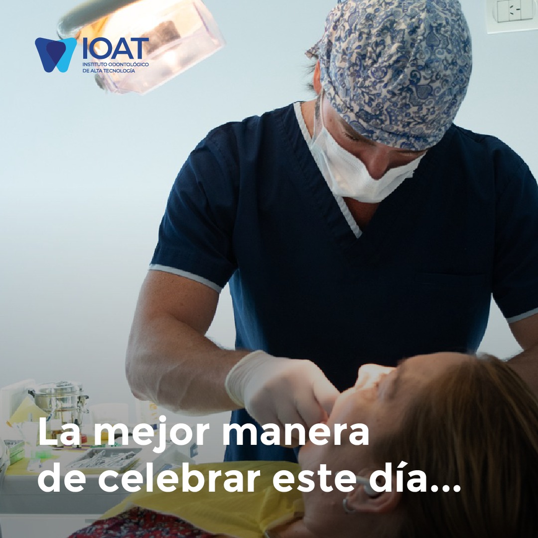 Hoy es... - IOAT - Instituto Odontológico de Alta Tecnología