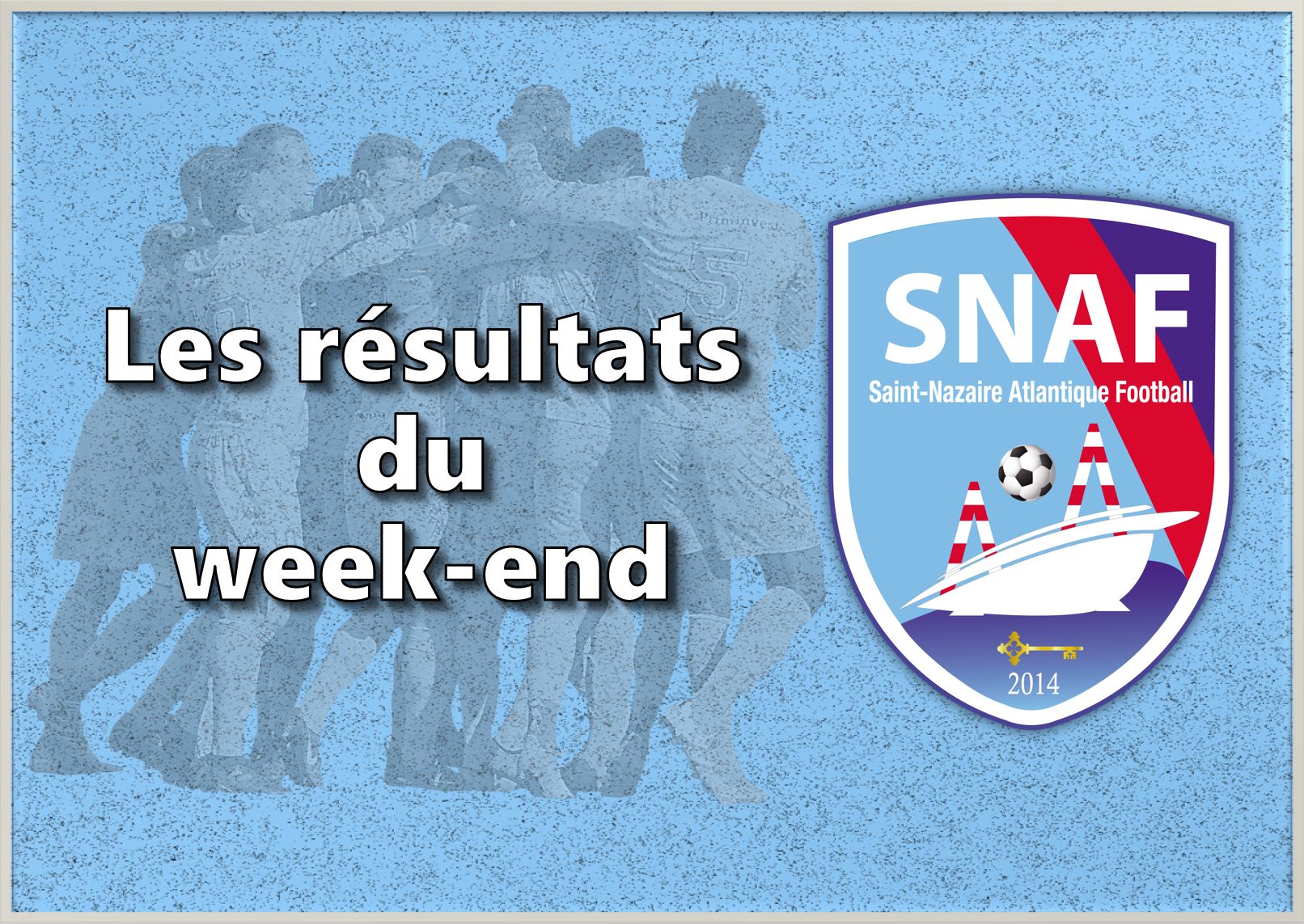 🔴 De bons résultats une nouvelle... - SNAF I Saint-Nazaire AF | Facebook