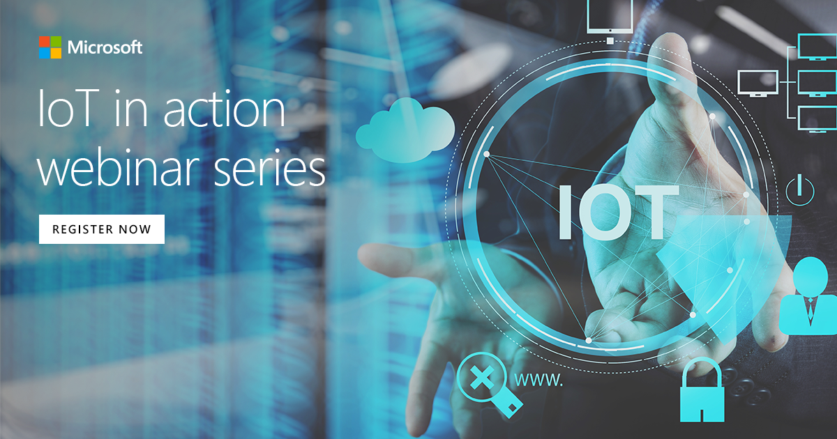 Microsoft - Introducing the IoT in Action webinar series,...