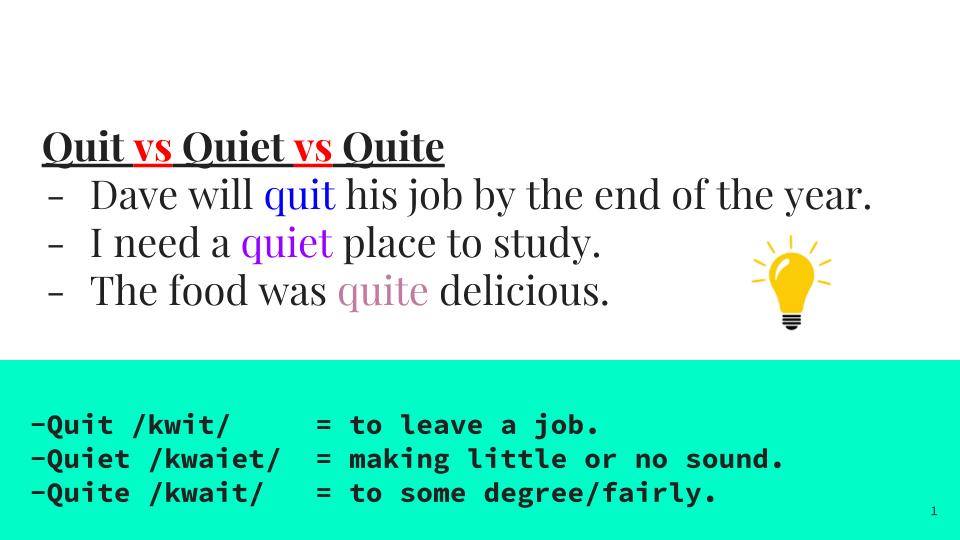English First - QUIT vs QUITE vs QUIET Can you make one... | Facebook
