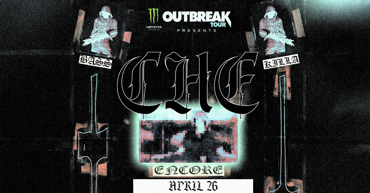 Monster Outbreak Tour Presents: CHE: ENCORE
