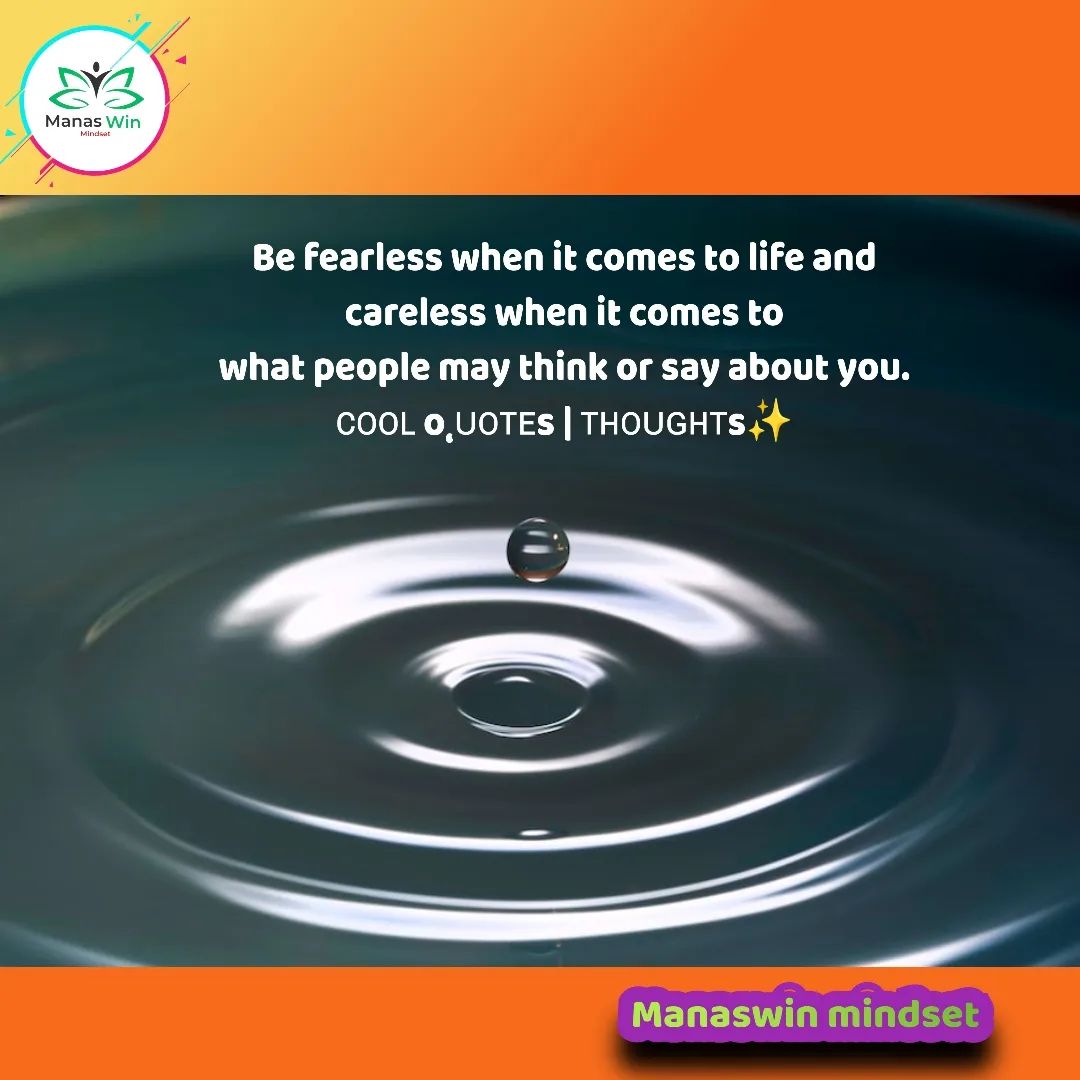Be fearless when it comes to life and... - Manaswin Mindset | Facebook