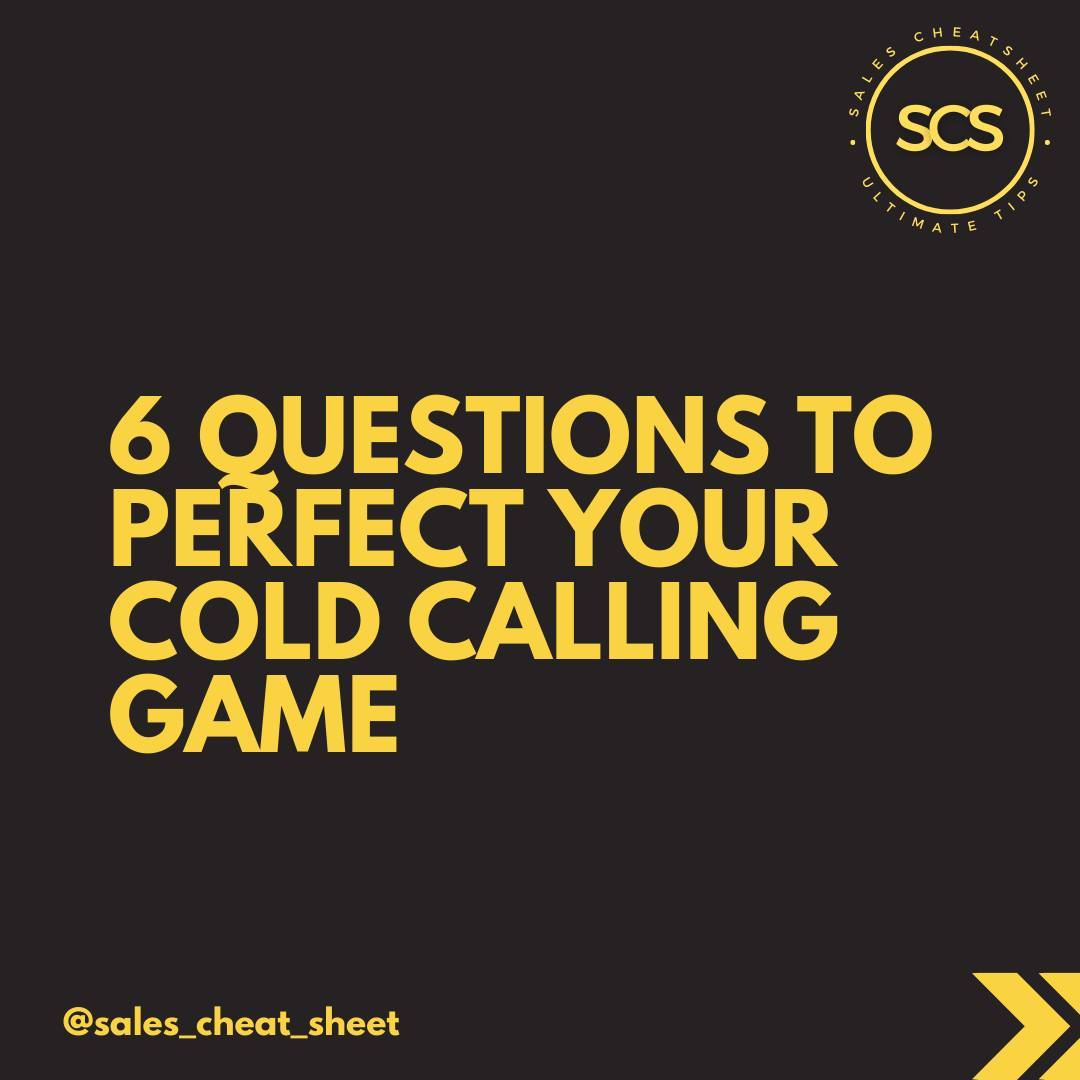 6 Questions to Perfect Your Cold... - Sales Cheat Sheet