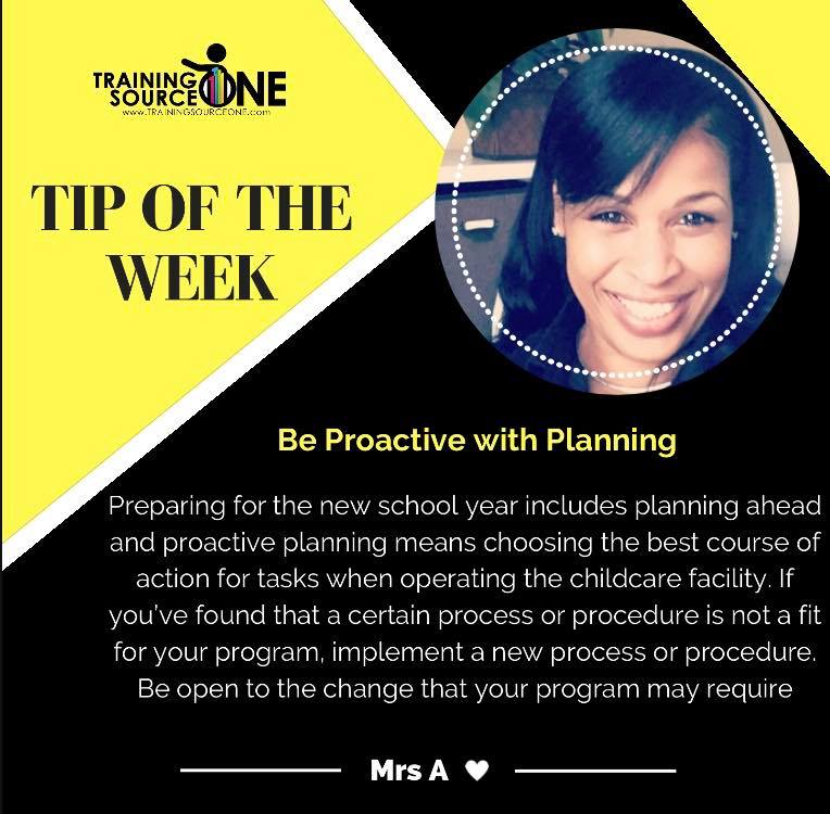 Tip of the Week Be proactive... - Training Source One