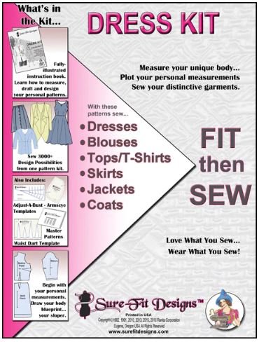 The Sure-Fit Designs™ Dress Kit A comprehensive kit consisting of the necessary Master Patterns, Instruction Book, tools and templates, to sew an entire wardrobe of great-fitting, personalized clothes all structured to fit