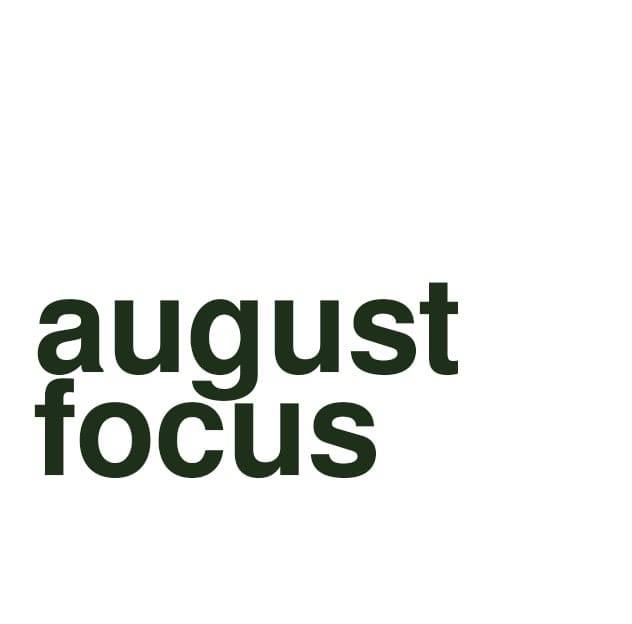 August Focus