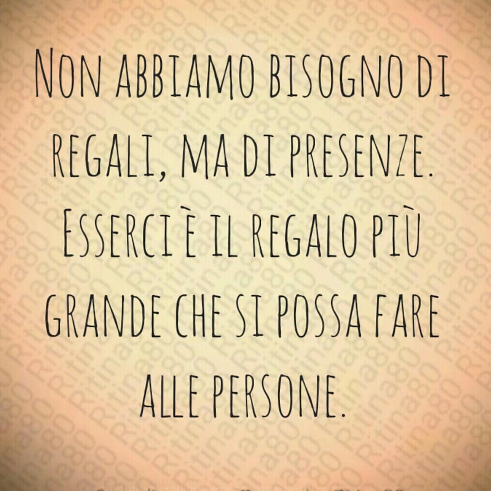 Ritina80 - Non abbiamo bisogno di regali, ma di presenze Esserci il regalo pi grande che si possa fare alle persone Cit Instagram ritina 80 Telegram semplicementedonnabyritina80