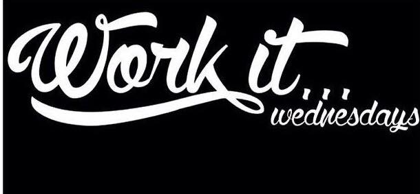 Work It Wednesdays