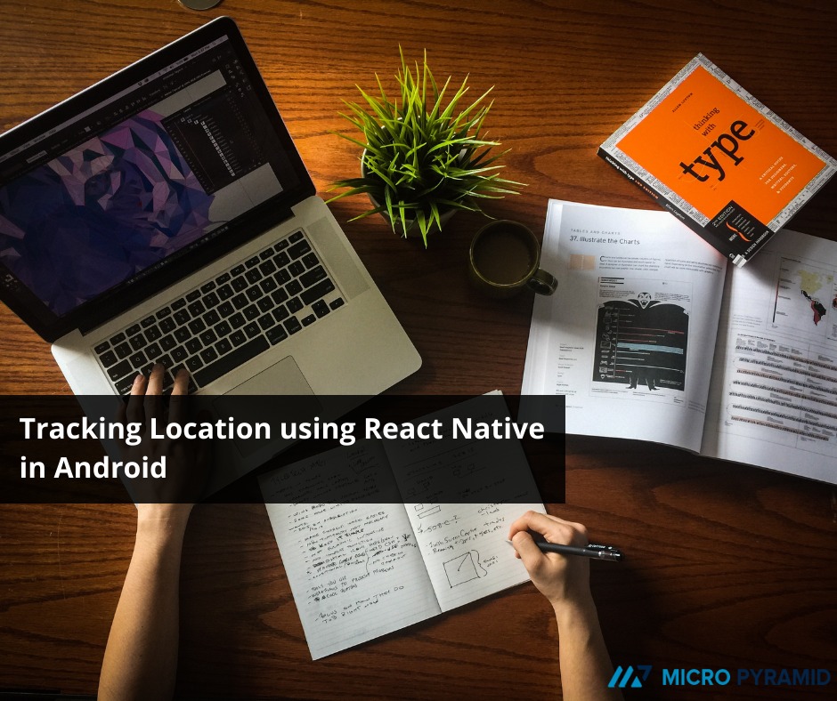 MicroPyramid - Tracking location using React Native in...