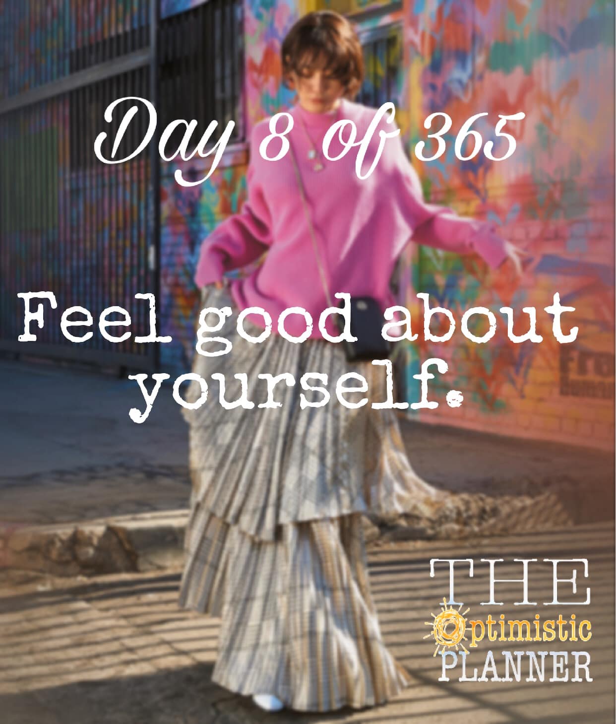 Day 8 of 365: Feel good about... - The Optimistic Planner | Facebook
