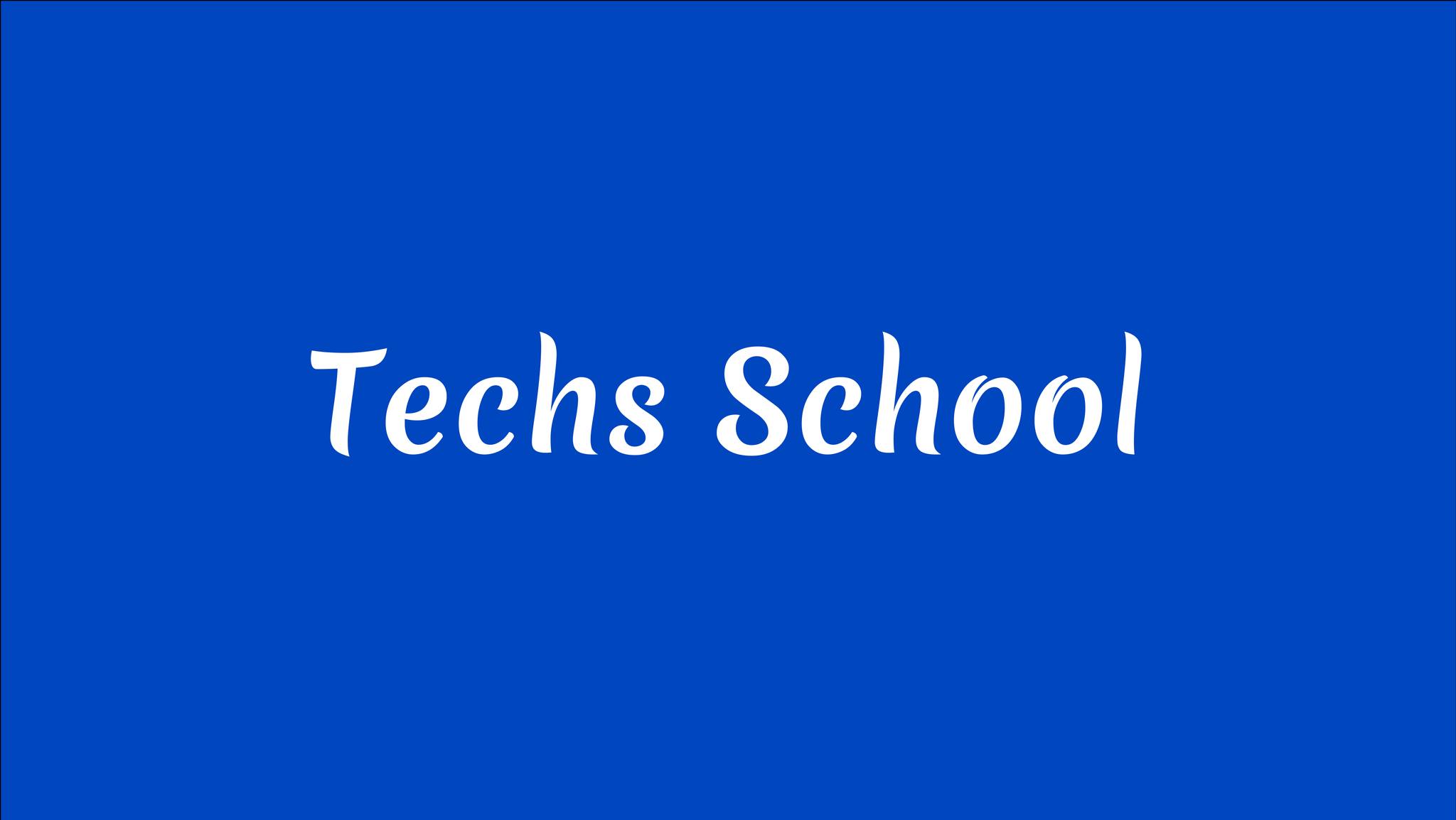 Techs School