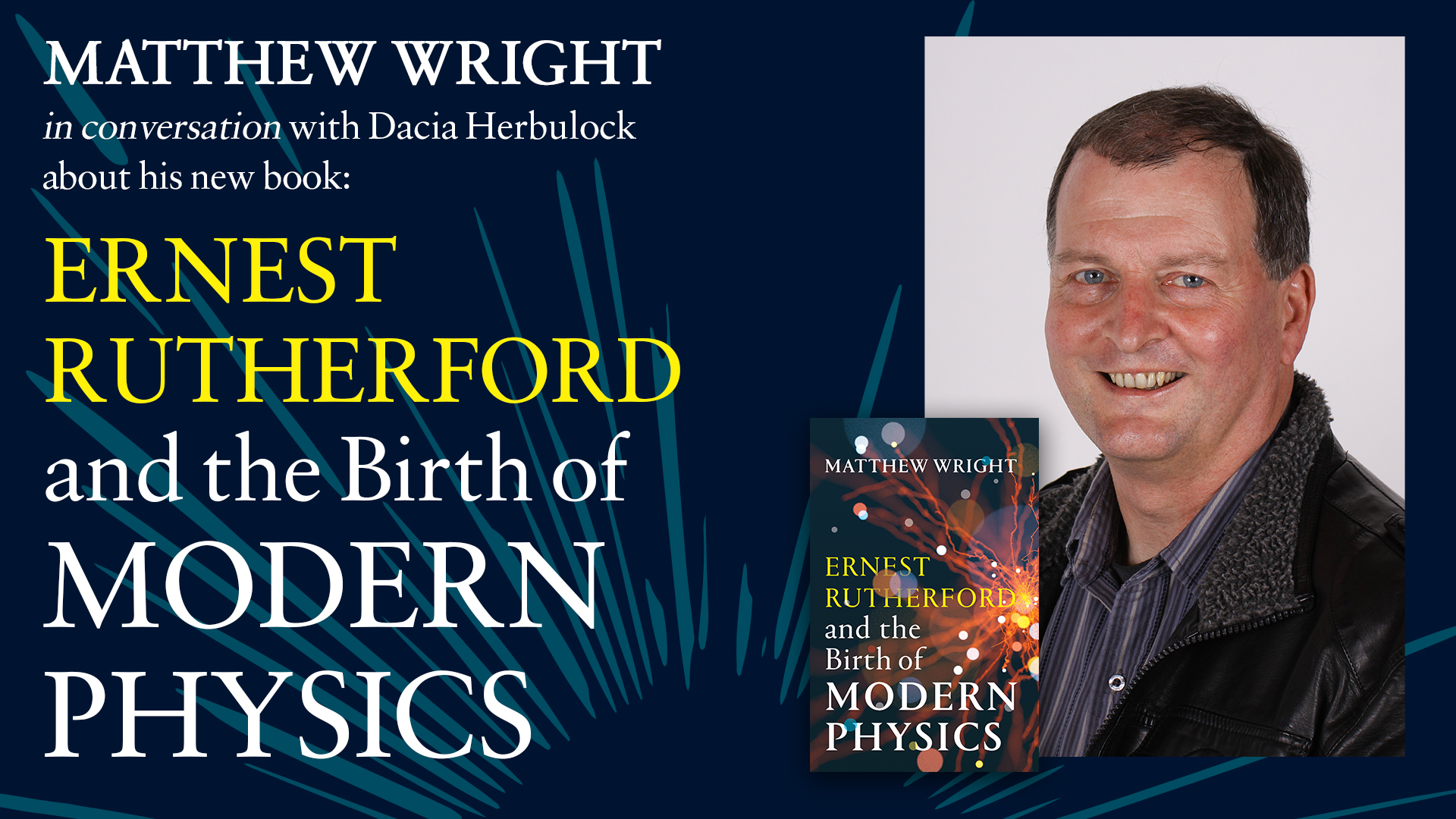 'Ernest Rutherford & the Birth of MODERN PHYSICS' Matthew Wright in ...