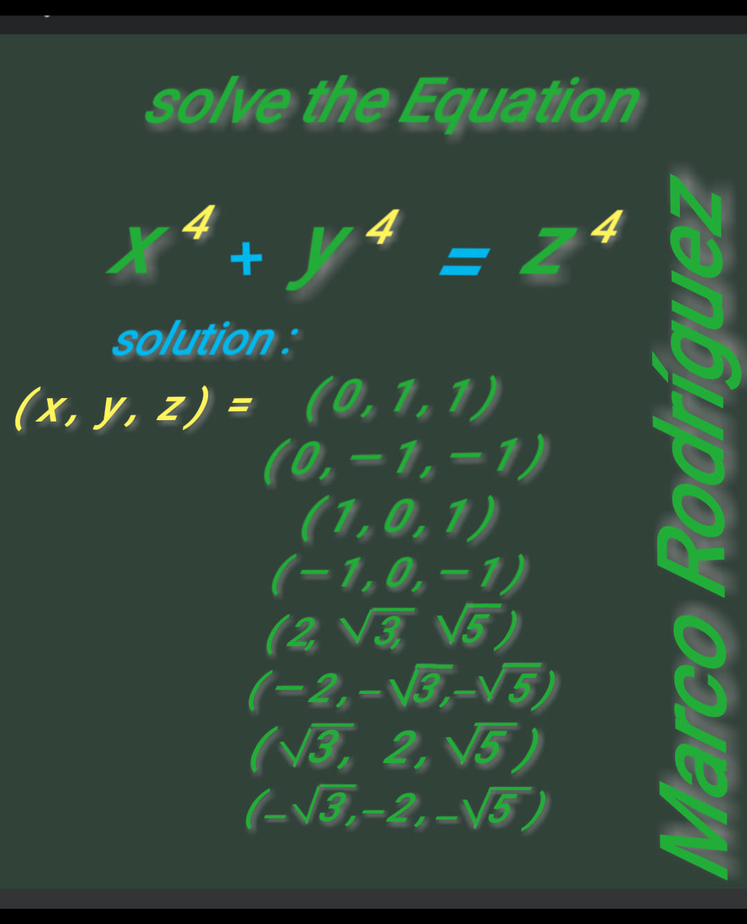 solve the Equation x4+y4 ==++ =Z4 solution: （＊z）＝ (x, (0,1,1