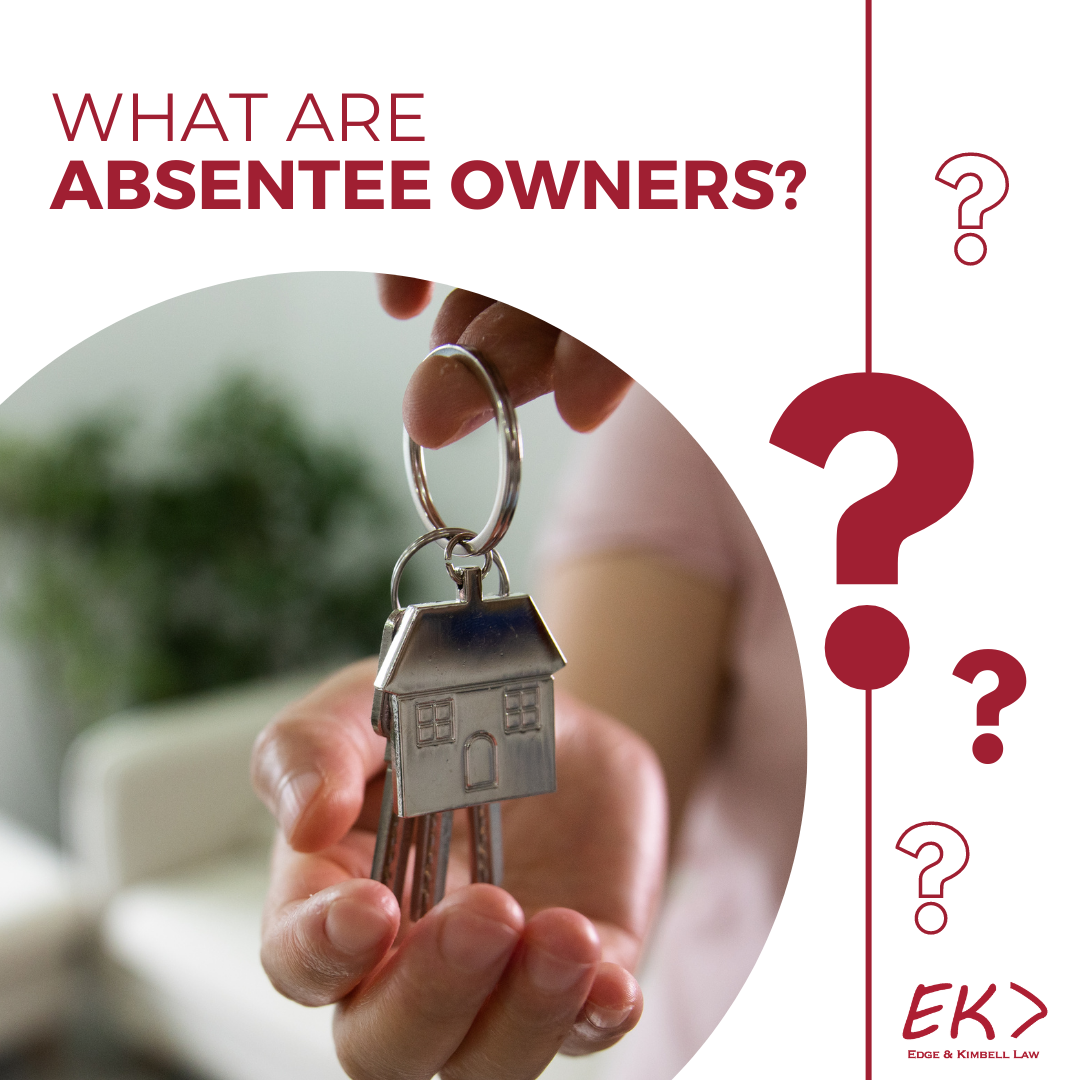 What are absentee owners and how... - Edge & Kimbell Law, LLC | Facebook