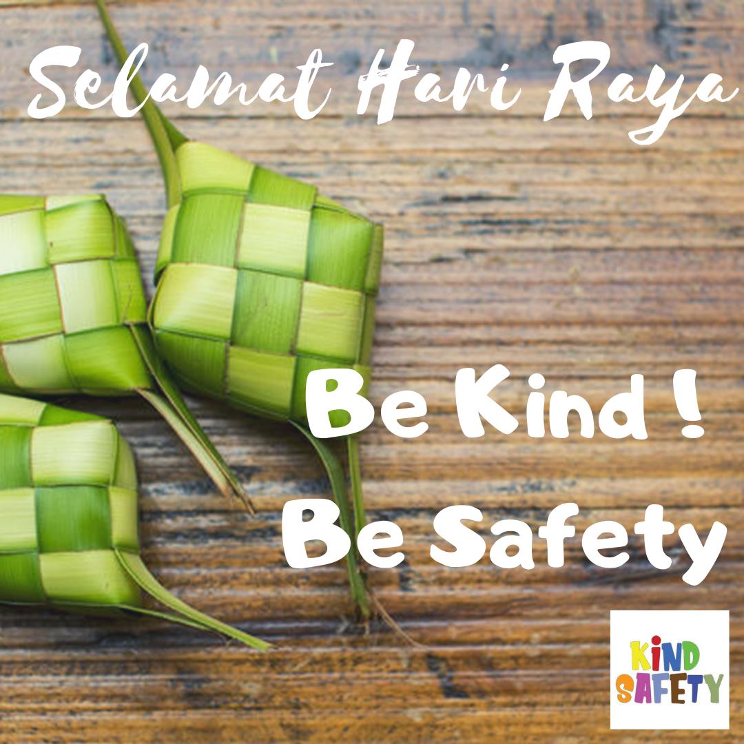 Kind Safety - Selamat Hari Raya Aidilfiftri to all muslims...