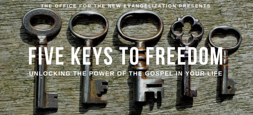 Five Keys to Freedom Come learn... - Nativity of Our Lord