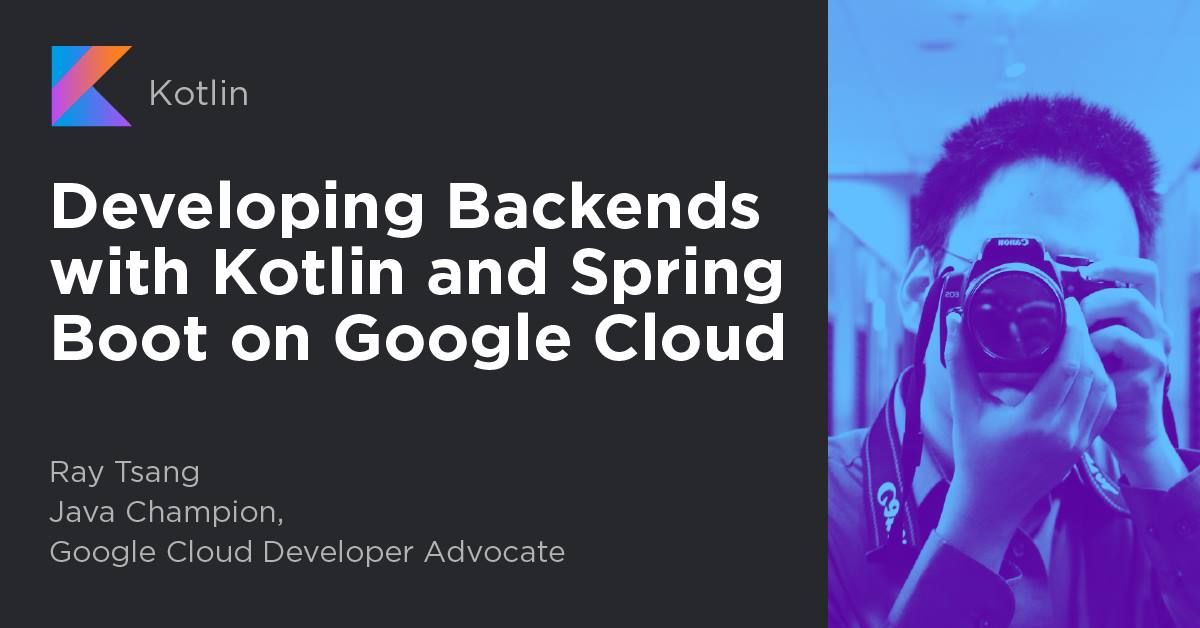 Developing Backends with Kotlin and Spring Boot on Google Cloud