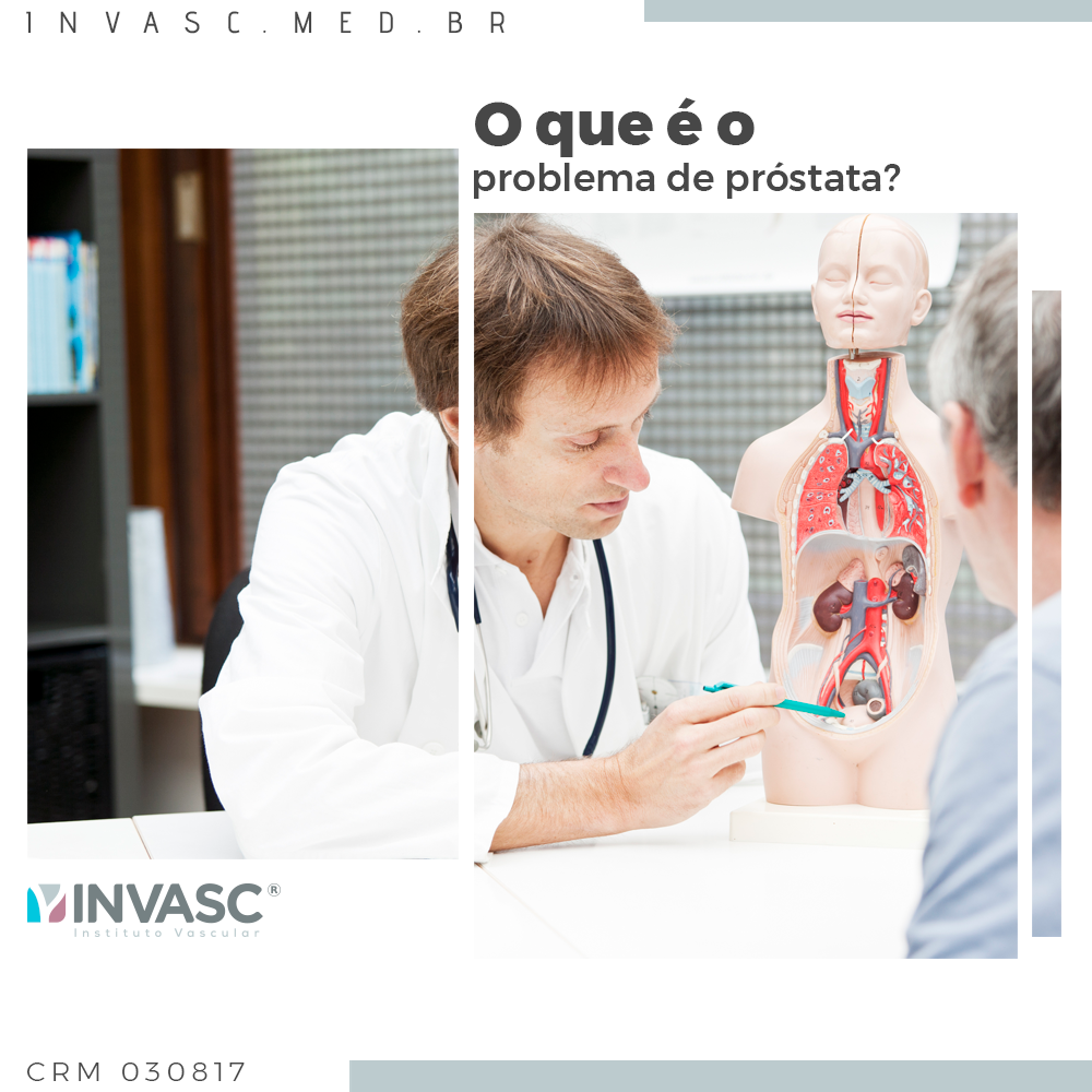 O problema de próstata, ou... - Invasc - Instituto Vascular