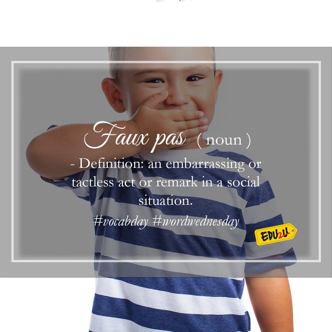 EDU2U - #wordwednesday Definition: an embarrassing or tactless act or ...