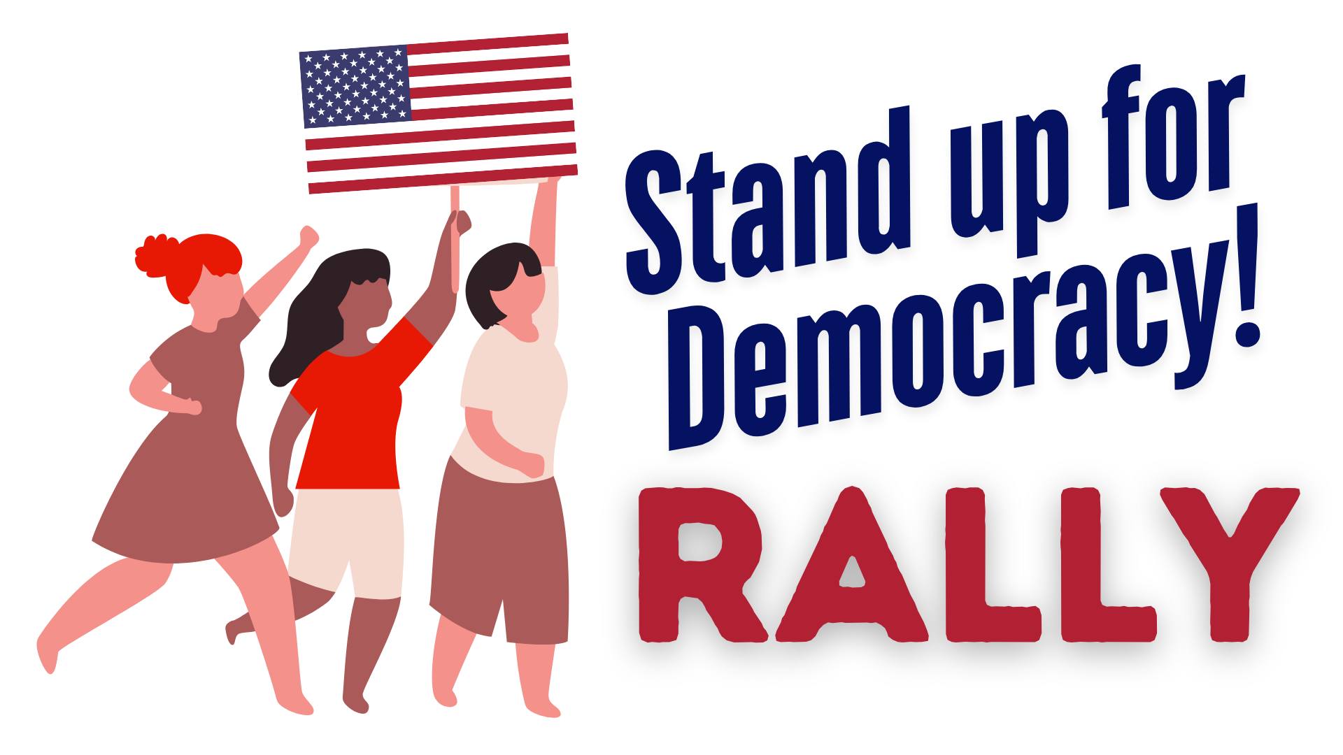 Stand up for Democracy Rally!