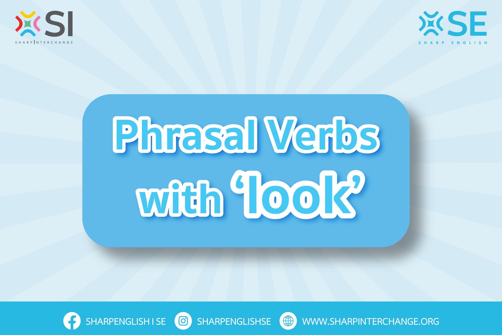 🌟Phrasal Verbs with ‘look’ ... - Sharp English l SE | Facebook