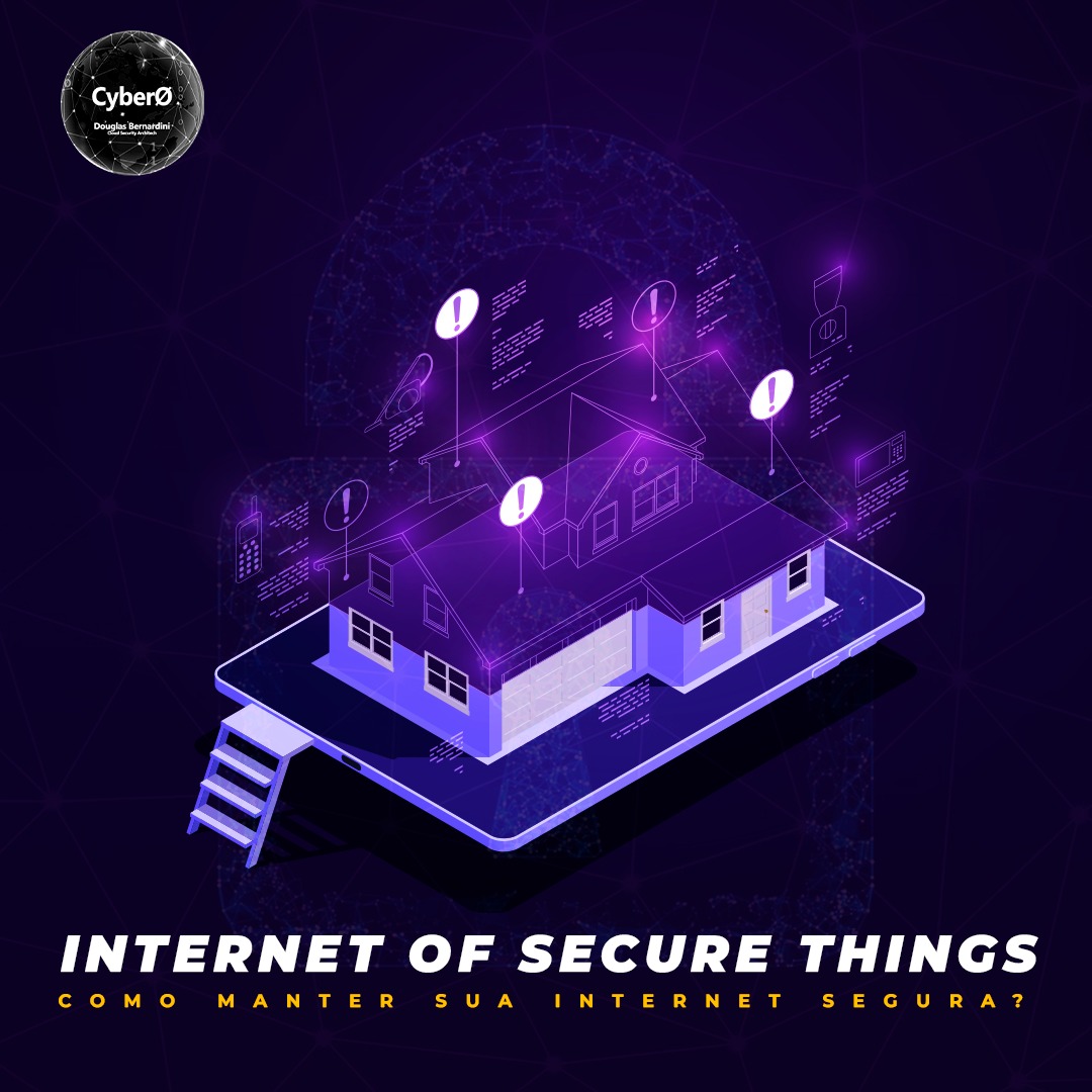 Cyber0Defense - Você sabe como manter sua internet segura? IoXT ...