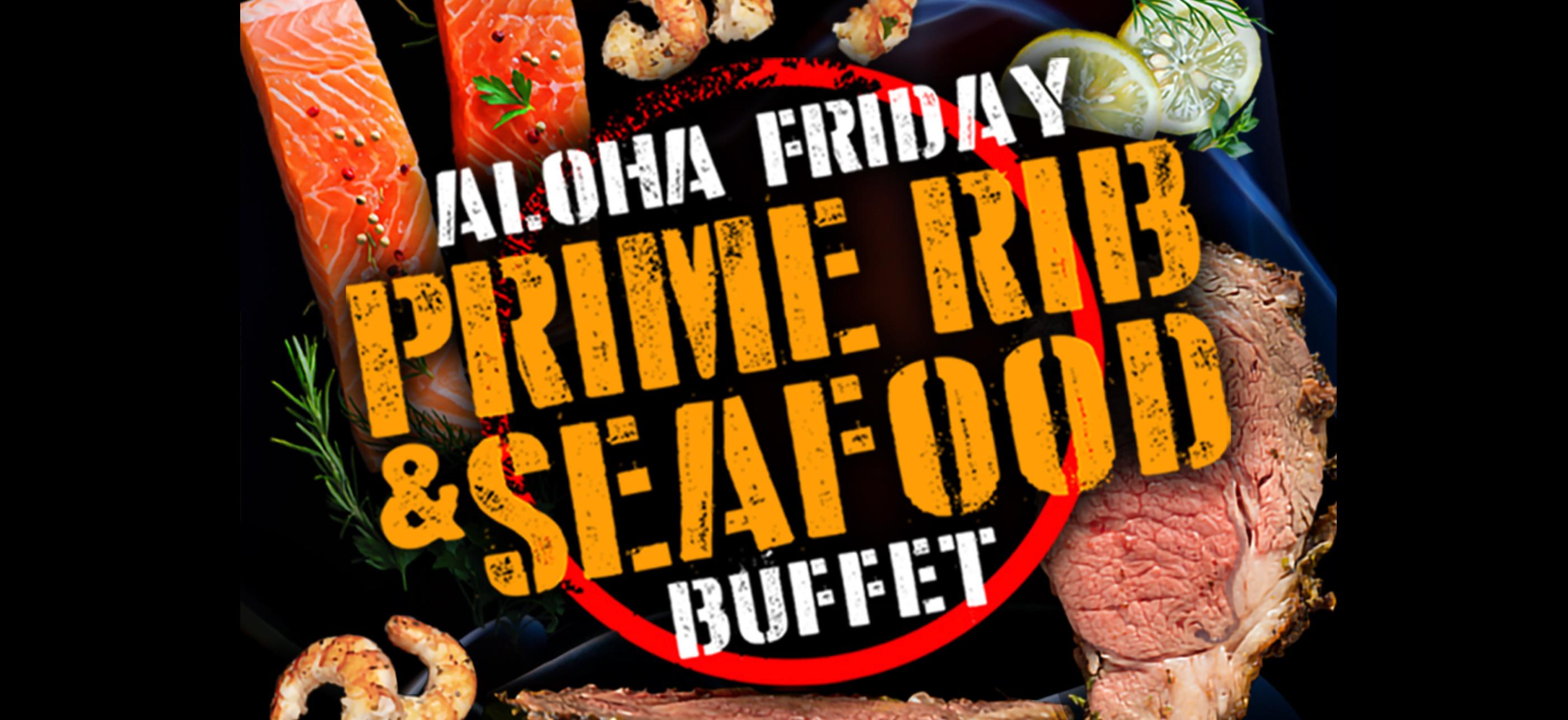 Aloha Friday Prime Rib & Seafood Buffet