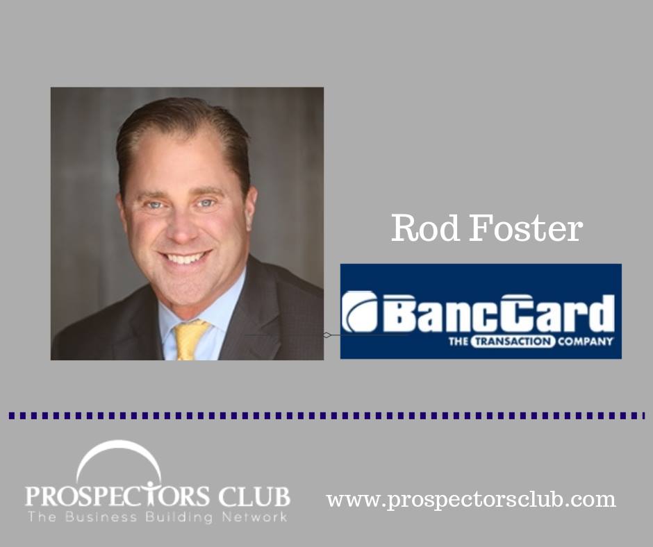 Prospectors - Rod Foster BancCard Credit Services is the 