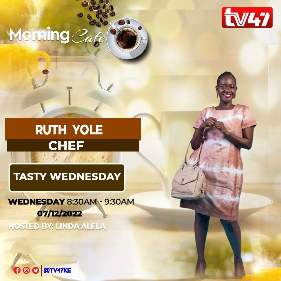 TV 47 Kenya - Today on #MorningCafe, Chef Ruth Yole will... | Facebook