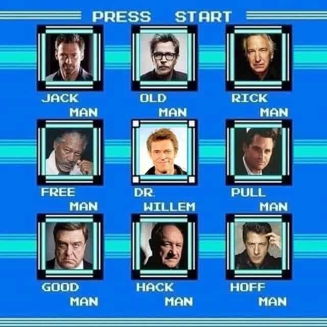 PRESS START JACK MAN OLD MAN RICK AN FREE MAN DR. WILLEM PULL MAN GOOD ...
