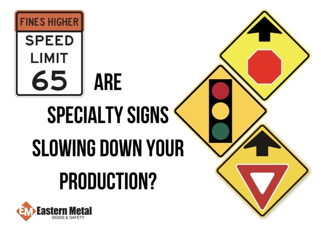 Are specialty signs... - Eastern Metal Signs and Safety