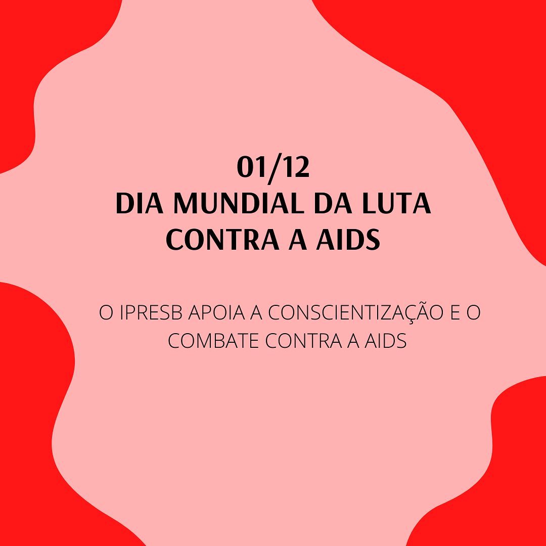 1° de Dezembro dia Mundial da Luta contra Aids. O IPRESB apoia a ...