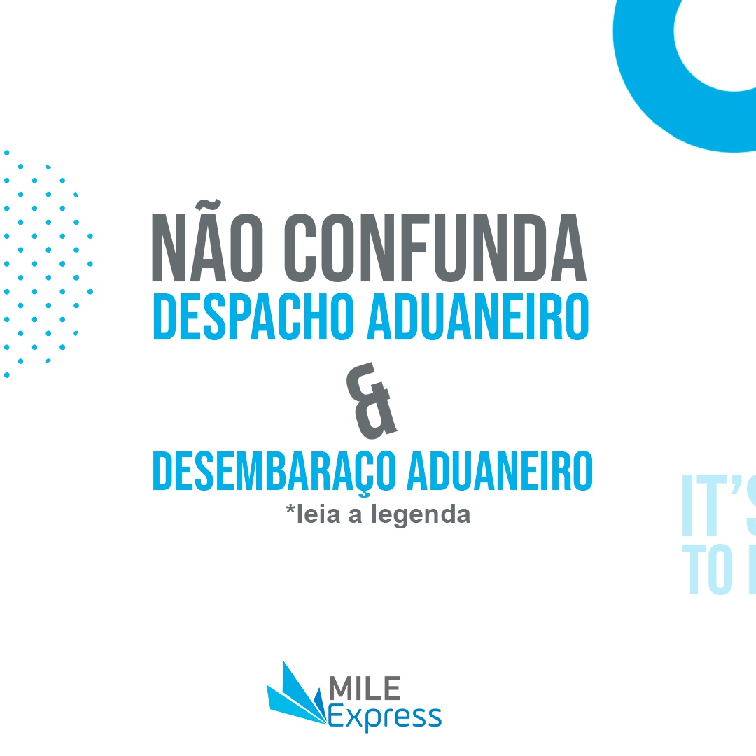 Mile Express - Saiba a diferença: Despacho Aduaneiro é o...